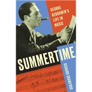 Summertime George Gershwin's Life in Music by Crawford, Richard, 9780393052152