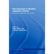 Pan-Asianism in Modern Japanese History: Colonialism, Regionalism and Borders by Saaler; Sven, 9780415372152