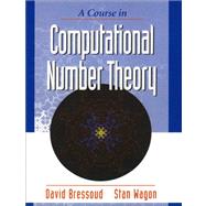 A Course in Computational Number Theory by Bressoud, David; Wagon, Stan, 9780470412152