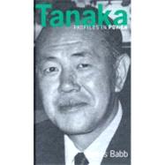 Tanaka: The Making of Postwar Japan by Babb; James, 9780582382152