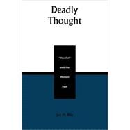Deadly Thought Hamlet and the Human Soul by Blits, Jan H., 9780739102152
