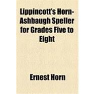Lippincott's Horn-ashbaugh Speller for Grades Five to Eight by Horn, Ernest, 9781154502152