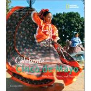 Holidays Around the World: Celebrate Cinco de Mayo with Fiestas, Music, and Dance by OTTO, CAROLYN, 9781426302152