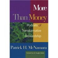 More Than Money Portraits of Transformative Stewardship by McNamara, Patrick H., 9781566992152