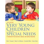 Very Young Children with Special Needs A Foundation for Educators, Families, and Service Providers, Loose-Leaf Version by Howard, Vikki F.; Williams, Betty Fry; Miller, Denielle; Aiken, Estee, 9780133112153
