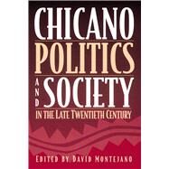 Chicano Politics and Society in the Late Twentieth Century by Montejano, David, 9780292752153