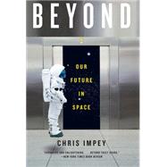 Beyond Our Future in Space by Impey, Chris, 9780393352153