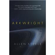 Arkwright by Steele, Allen, 9780765382153