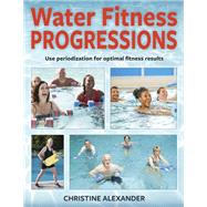 Water Fitness Progressions by Alexander, Christine, 9781492562153