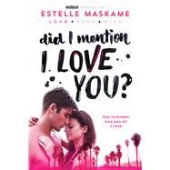 Did I Mention I Love You? by Maskame, Estelle, 9781492632153