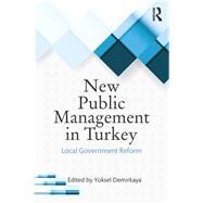 New Public Management in Turkey: Local Government Reform by Demirkaya; Ynksel, 9781498742153