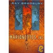 Marionettes, Inc. by Bradbury, Ray, 9781596062153