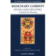 Dying and Creating by Gordon, Rosemary, 9781855752153