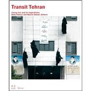 Transit Tehran Young Iran and Its Inspirations by Halasa, Malu; Bahari, Maziar, 9781859642153