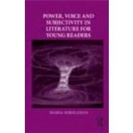 Power, Voice and Subjectivity in Literature for Young Readers by Nikolajeva; Maria, 9780415802154