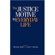 The Justice Motive in Everyday Life by Edited by Michael Ross , Dale T. Miller, 9780521802154
