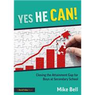 Yes He Can! Closing the Attainment Gap for Boys at Secondary School by Mike Bell, 9781041242154