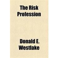 The Risk Profession by Westlake, Donald E., 9781153802154