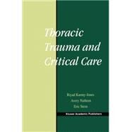 Thoracic Trauma and Critical Care by Karmy-Jones, Riyad; Nathens, Avery; Stern, Eric J., 9781402072154