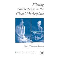 Filming Shakespeare in the Global Marketplace by Burnett, Mark Thornton, 9781403992154