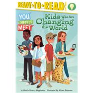 Kids Who Are Changing the World by Higginson, Sheila Sweeny; Petersen, Alyssa, 9781534432154