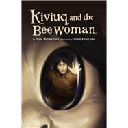 Kiviuq and the Bee Woman (English) by McDermott, Noel; Feizo Gas, Toma, 9781772272154