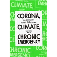 Corona, Climate, Chronic Emergency War Communism in the Twenty-First Century by Malm, Andreas, 9781839762154