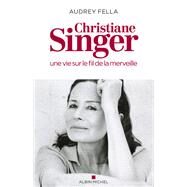 Christiane Singer une vie sur le fil de la merveille by Audrey Fella, 9782226442154