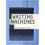 Writing Machines by N. Katherine Hayles, 9780262582155