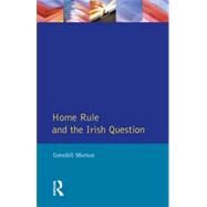 Home Rule and the Irish Question by Morton,Grenfell, 9780582352155
