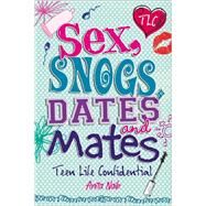 Sex, Snogs, Dates and Mates by Anita Naik, 9780750272155