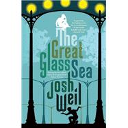 The Great Glass Sea by Weil, Josh, 9780802122155