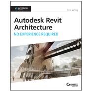 Autodesk Revit Architecture 2015: No Experience Required Autodesk Official Press by Wing, Eric, 9781118862155