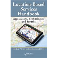 Location-Based Services Handbook: Applications, Technologies, and Security by Ahson; Syed A., 9781138112155