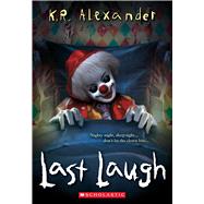Last Laugh by Alexander, K. R., 9781339012155