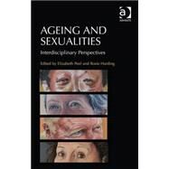 Ageing and Sexualities: Interdisciplinary Perspectives by Peel,Elizabeth, 9781472432155