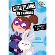 A Wickedly Evil Pet: A Branches Book (Super Villains in Training #2) by Pew, Kailei; Louren�o, Estrela, 9781546162155