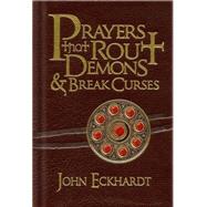 Prayers That Rout Demons & Break Curses by Eckhardt, John, 9781616382155