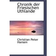 Chronik Der Friesischen Uthlande by Hansen, Christian Peter, 9780554482156
