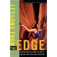 Lessons from the Edge Extreme Athletes Show You How to Take on High Risk and Succeed by Karinch, Maryann, 9780684862156