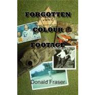 Forgotten Colour Footage by Fraser, Donald, 9780755212156