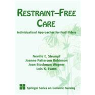 Restraint-Free Care: Individualized Approaches for Frail Elders by Strumpf, Neville E., 9780826112156