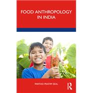 Food Anthropology in India by Partho Pratim Seal, 9781000872156