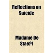 Reflections on Suicide by Stael, Madame de, 9781154492156
