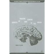 Ghosts of Theatre And Cinema in the Brain by Pizzato, Mark, 9781403972156