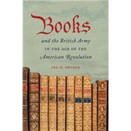 Books and the British Army in the Age of the American Revolution by Gruber, Ira D., 9781469622156