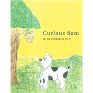 Curious Sam by Cofreros, Felipe, Ph.d., 9781490792156
