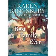 Best Family Ever by Kingsbury, Karen; Russell, Tyler (CON), 9781534412156