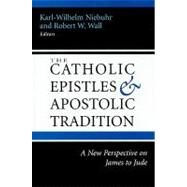 The Catholic Epistles and Apostolic Tradition by Niebuhr, Karl-Wilhelm, 9781602582156