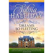 Dreams So Fleeting by Halliday, Sylvia, 9781682302156